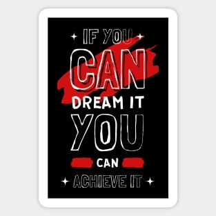 IF YOU CAN DREAM IT YOU CAN ACHIEVE IT Sticker